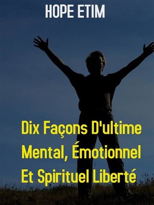 cover image of Dix Façons D'ultime Mental, Émotionnel et Spirituel Liberté